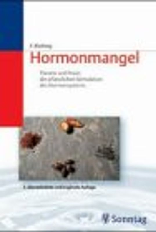 Hormonmangel. Theorie und Praxis der pflanzlichen Hormondrüsenstimulation