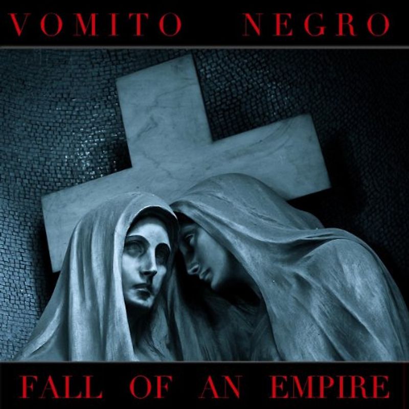 Vomito Negro - Fall of An Empire