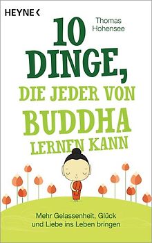 10 Dinge, die jeder von Buddha lernen kann