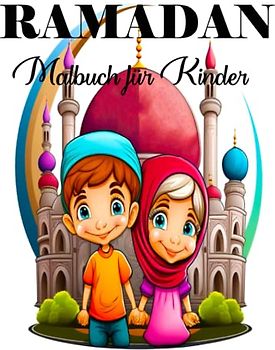 RAMADAN MALBUCH FÜR KINDER: Feiern Sie den Ramadan mit 60 Seiten voller Spaß und Bildung: Die perfekte Aktivität für die Kleinen – 8,5 x 11 Zoll Malbuch