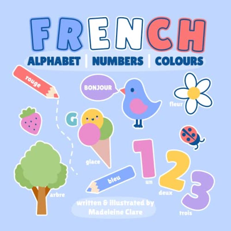 French Alphabet Numbers Colours Picture Book: Age 0-5