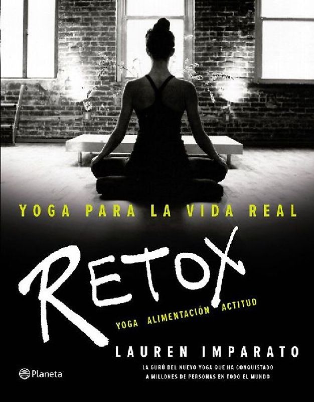 Yoga para la vida real : retox : yoga alimentación actitud