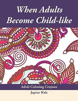When Adults Become Child-like