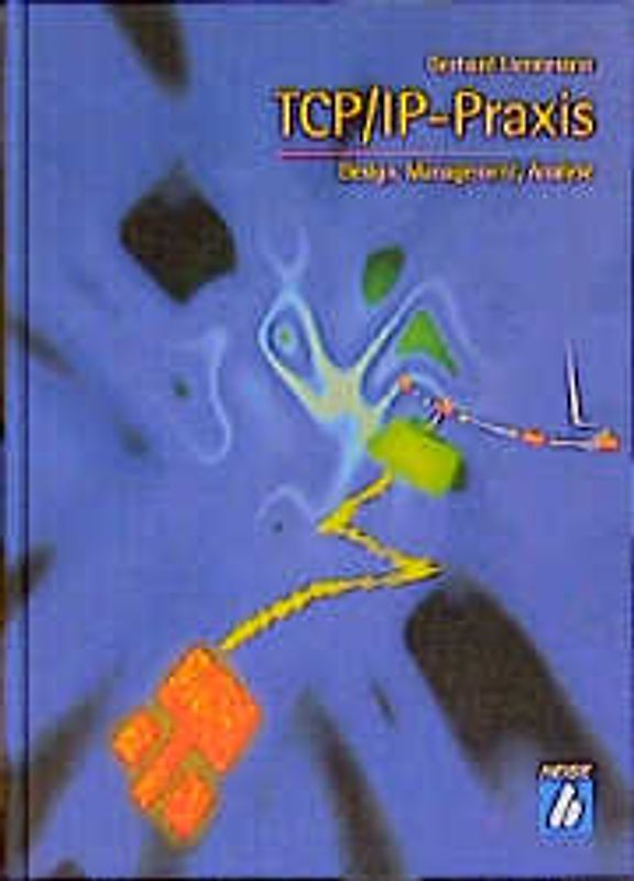 TCP/IP-Praxis. Design, Management, Analyse