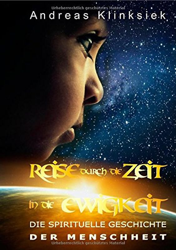 Reise durch die Zeit - in die Ewigkeit: Die spirituelle Geschichte der Menschheit - Klinksiek, Andreas