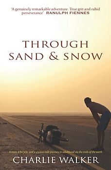 Through Sand & Snow: a 43,000-mile journey to adulthood via the ends of the Earth