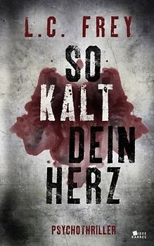So Kalt Dein Herz - L.C. Frey [Taschenbuch]