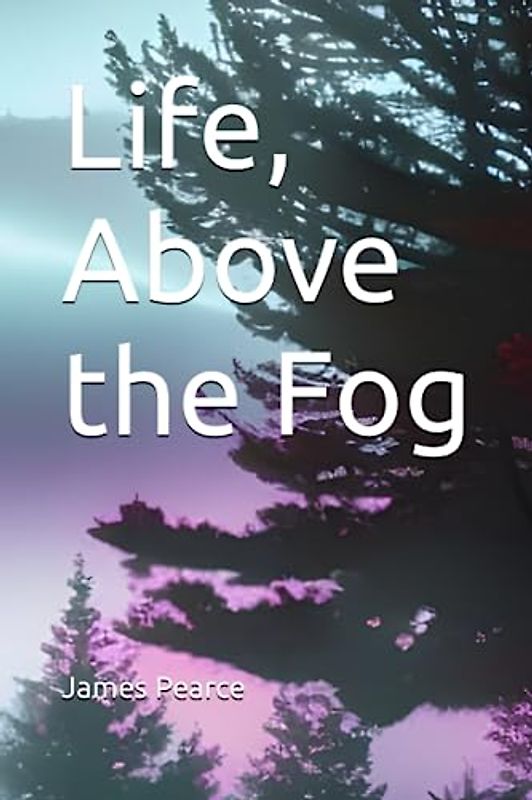 Life, Above the Fog