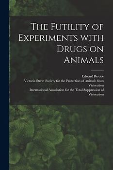 The Futility of Experiments With Drugs on Animals