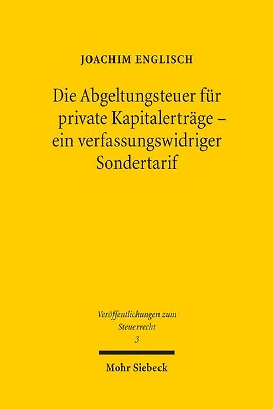 Die Abgeltungsteuer für private Kapitalerträge - ein verfassungswidriger Sondertarif