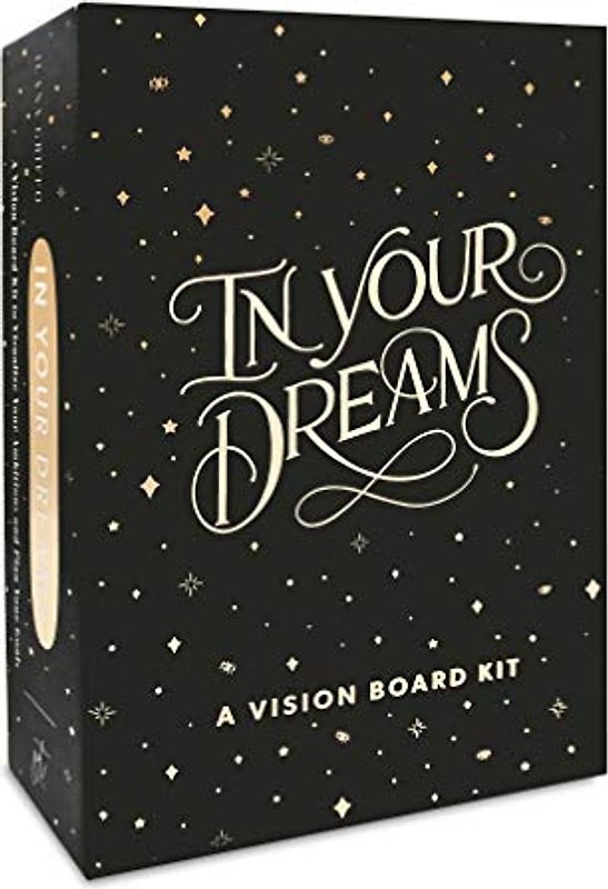 In Your Dreams: A Vision Board Kit to Visualize Your Ambitions and Plan Your Goals