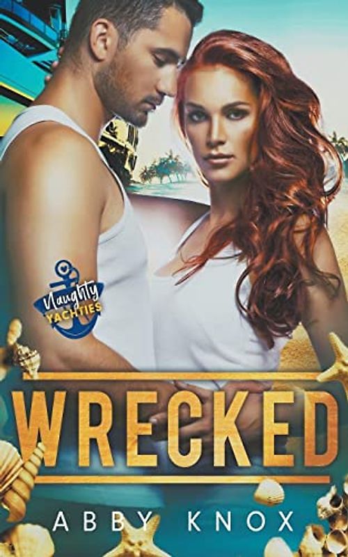 Wrecked (Naughty Yachties, Band 3)