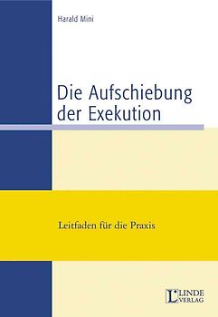 Die Aufschiebung der Exekution (+ Ergänzungs-Heft 2004)