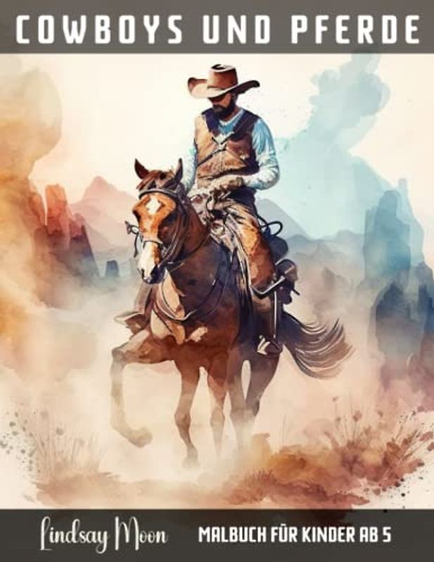 Cowboys und Pferde: Malbuch für Kinder ab 5 | 50 einzigartige Motive zum Ausmalen für Mädchen und Jungen für Entspannung und Kreativität