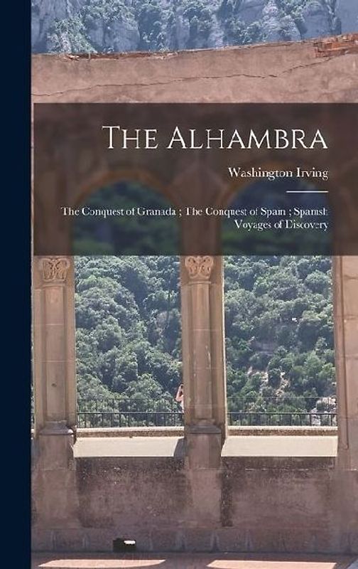 The Alhambra; The Conquest of Granada; The Conquest of Spain; Spanish Voyages of Discovery