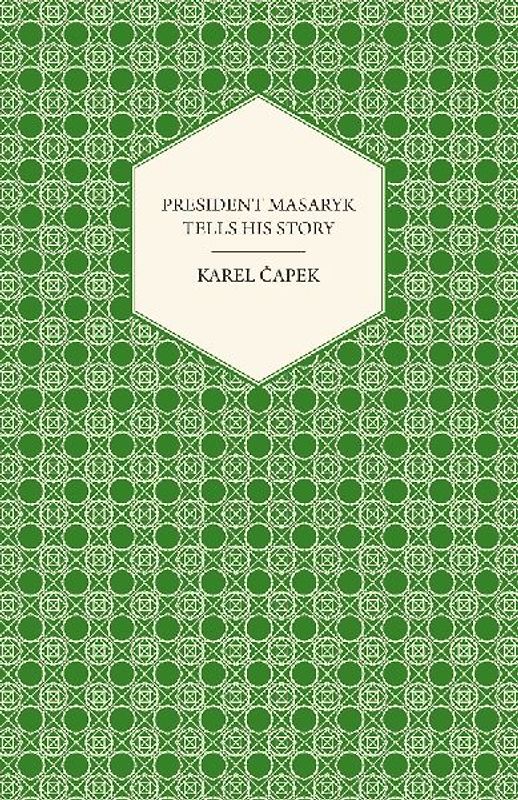 President Masaryk Tells His Story