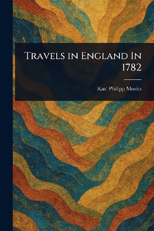Travels in England In 1782