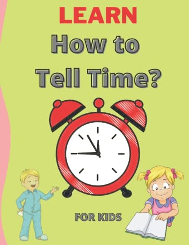 Learn How to Tell Time?: Telling Time For Children - Learning the Clock