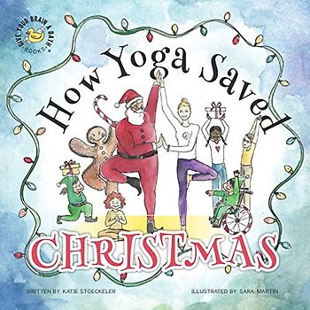How Yoga Saved Christmas (Give Your Brain A Bath Books, Band 2)