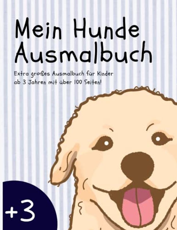 Mein Hunde Ausmalbuch: Mein Hunde Ausmalbuch | Kinder Ausmalbuch ab 4 | Hunde zum Ausmalen I über 50 Motive zum Ausmalen