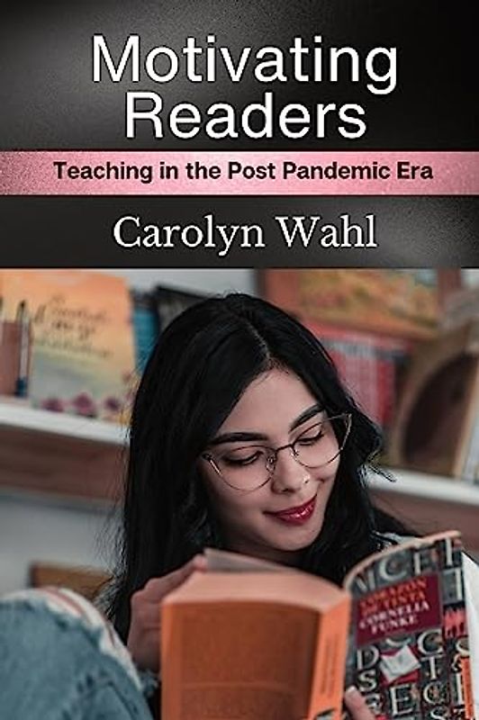 Motivating Readers: Teaching in the Post Pandemic Era