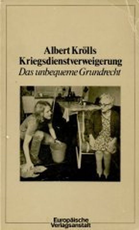 Kriegsdienstverweigerung. Das unbequeme Grundrecht