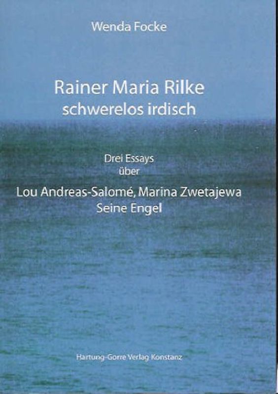 Rainer Maria Rilke schwerelos irdisch