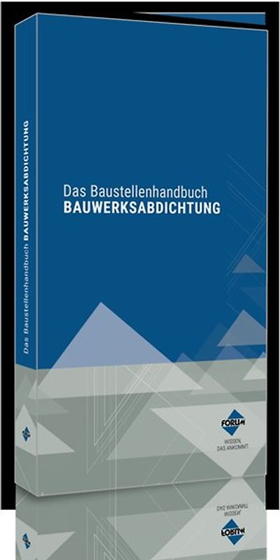 Das Baustellenhandbuch BAUWERKSABDICHTUNG