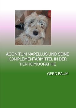 Aconitum Napellus Und Seine Komplementärmittel In Der Tierhomöopathie