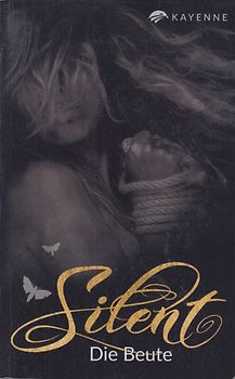 Silent: Die Beute - Catalina Cudd [Taschenbuch]