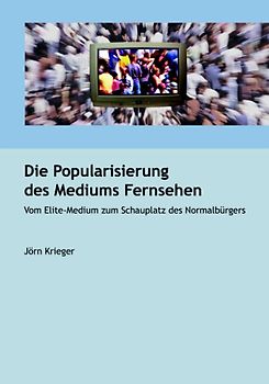 Die Popularisierung des Mediums Fernsehen