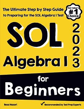 SOL Algebra I for Beginners: The Ultimate Step by Step Guide to Acing SOL Algebra I