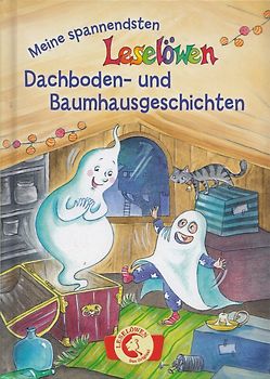 Leselöwen – das Original: Meine spannendsten Leselöwen-Dachboden- und Baumhausgeschichten