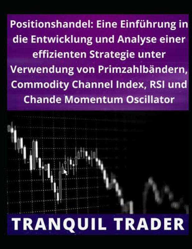 Positionshandel: Eine Einführung in die Entwicklung und Analyse einer effizienten Strategie unter Verwendung von Primzahlbändern, Commodity Channel Index, RSI und Chande Momentum Oscillator