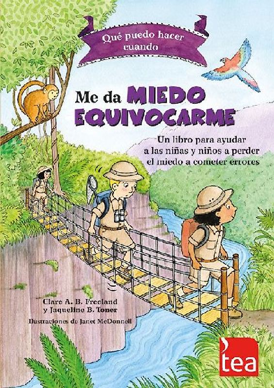 Qué puedo hacer cuando me da miedo equivocarme : un libro para ayudar a las niñas y niños a perder el miedo a cometer errores