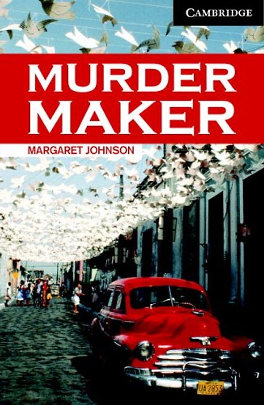 Murder Maker Level 6 (Cambridge English Readers) - Margaret Johnson