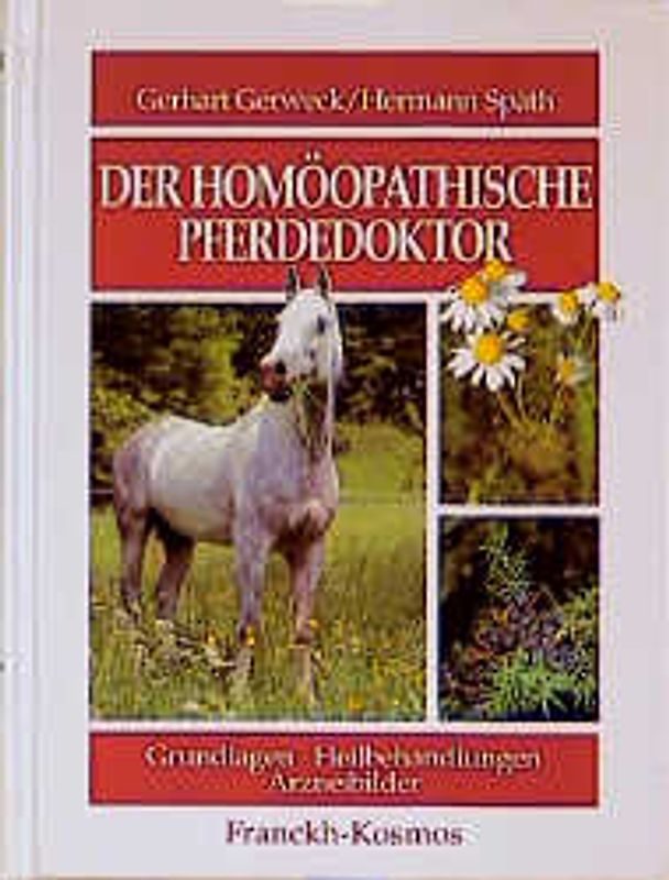Der homöopathische Pferdedoktor. Grundlagen - Heilbehandlungen - Arzneibilder