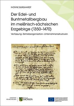 Der Edel- und Buntmetallbergbau im meißnisch-sächsischen Erzgebirge (1350–1470)