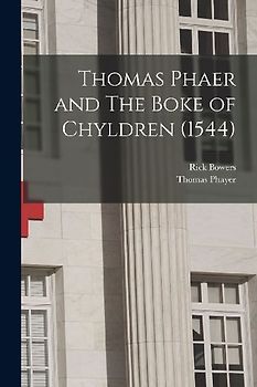 Thomas Phaer and The Boke of Chyldren (1544)