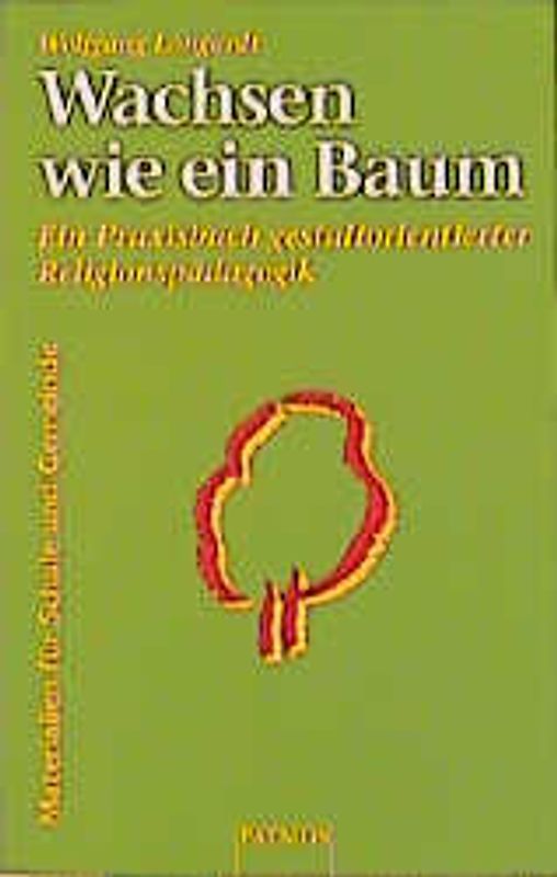 Wachsen wie ein Baum. Ein Praxisbuch gestaltorientierter Religionspädagogik