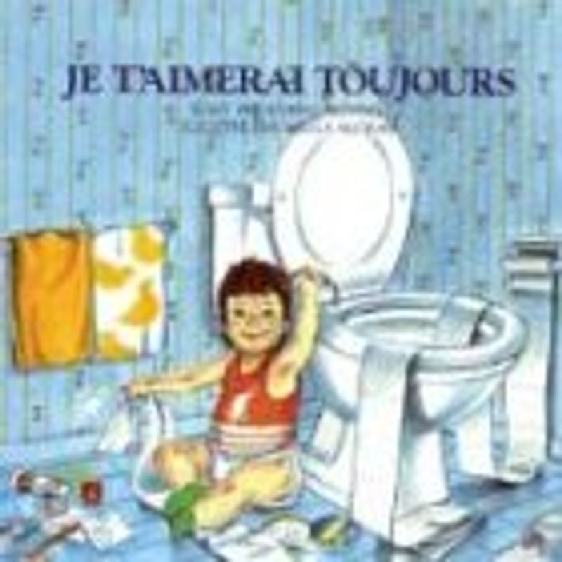Je T'Aimerai Toujours - Munsch, Robert N.