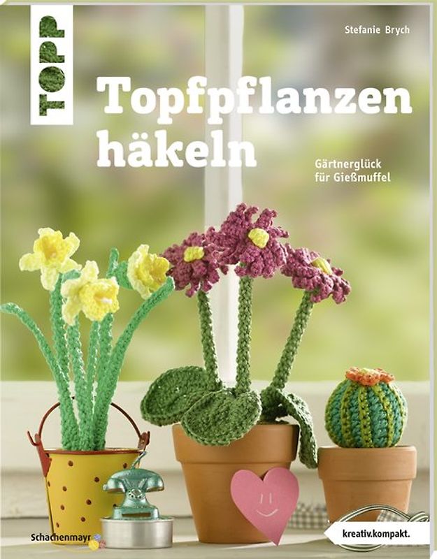 Topfpflanzen häkeln (kreativ.kompakt)
