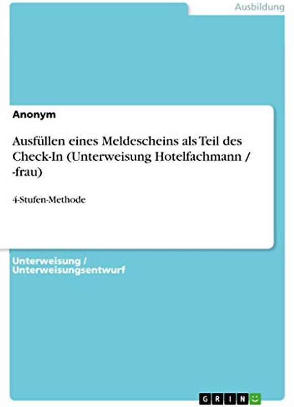 Ausfüllen eines Meldescheins als Teil des Check-In (Unterweisung Hotelfachmann / -frau): 4-Stufen-Methode