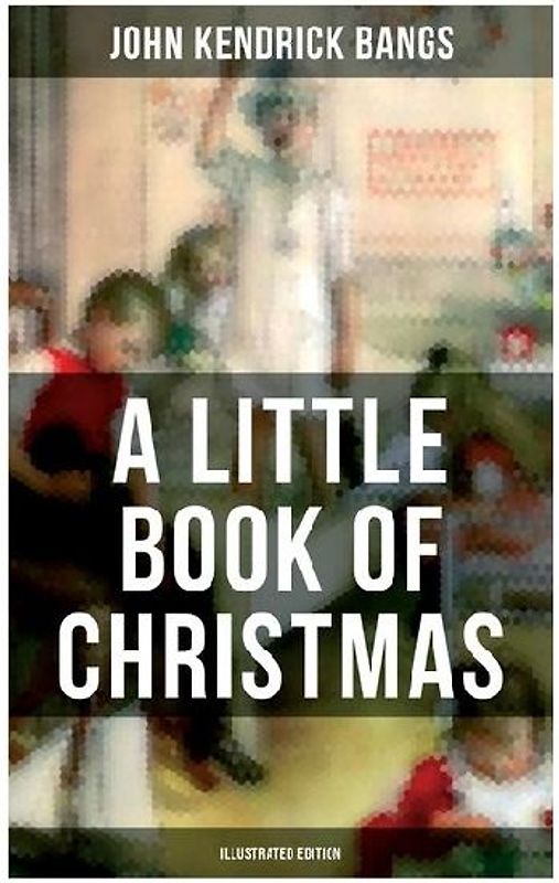 A Little Book of Christmas (Illustrated Edition)