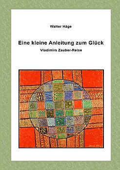 Eine kleine Anleitung zum Glück