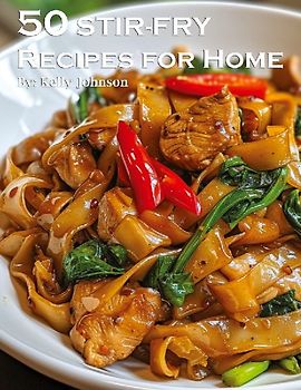 50 Stir-Fry Recipes for Home