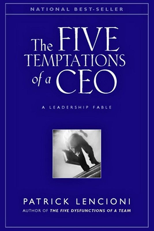 The Five Temptations of a CEO - A Leadership Fable