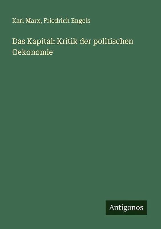 Das Kapital: Kritik der politischen Oekonomie