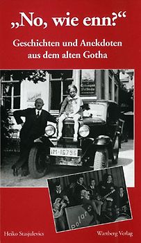 "No, wie enn?" Geschichten und Anekdoten aus dem alten Gotha