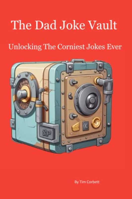 The Dad Joke Vault: Unlocking the Corniest Jokes Ever